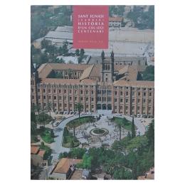 192 - SANT IGNASI DE SARRIÀ. HISTÒRIA D'UN COL.LEGI CENTENARI