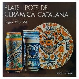 245 - PLATS I POTS DE CERÀMICA CATALANA. SEGLES XV AL XVIII