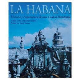 52 - LA HABANA. HISTORIA Y ARQUITECTURA DE UNA CIUDAD ROMÁNTICA