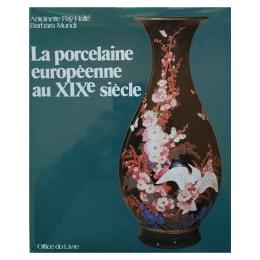 57 - LA PORCELAINE EUROPÉENNE AU XIXe SIÈCLE