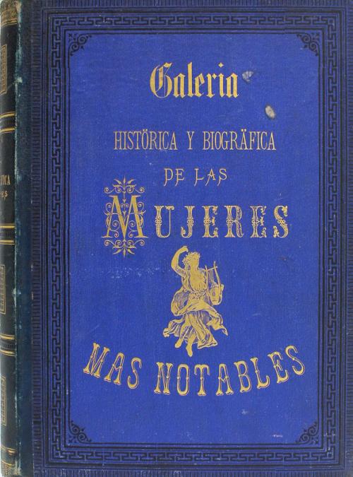 "GALERÍA HISTORICA Y BIOGRÁFICA DE MUJERES NOTABLES"