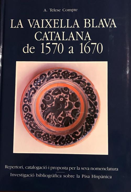 "LA VAIXELLA BLAVA CATALANA DE 1570 A 1670"