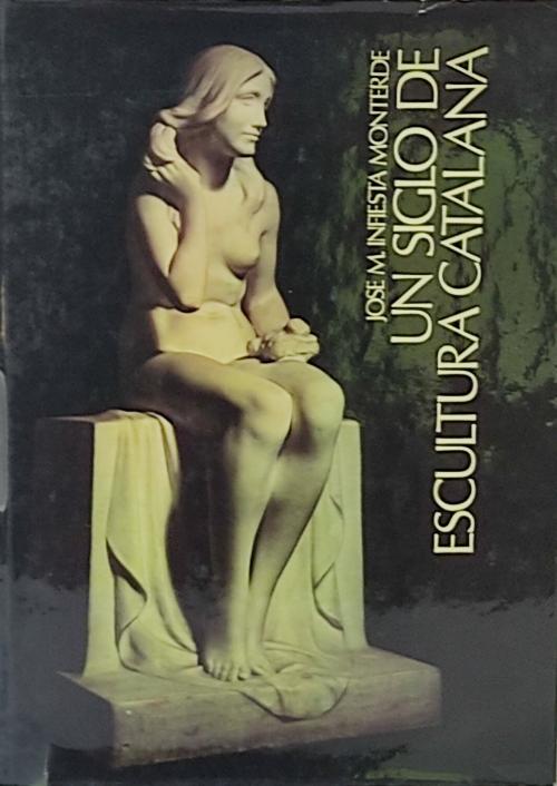 UN SIGLO DE ESCULTURA CATALANA