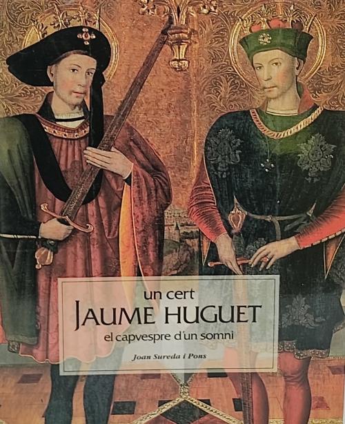 UN CERT JAUME HUGUET:  EL CAPVESPRE D¿UN SOMNI.