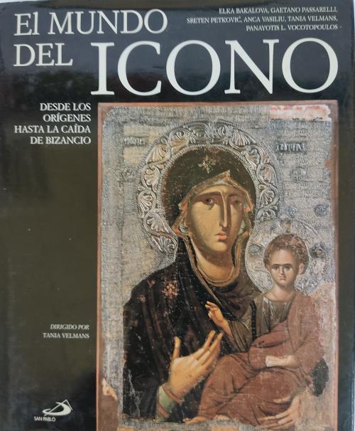 EL MUNDO DEL ICONO:  DESDE LOS ORÍGENES A LA CAÍDA DE BIZANC
