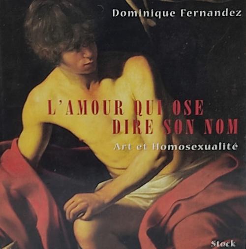 L¿AMOUR QUI OSE DIRE SON NOM:  ART ET HOMOSEXUALITÉ.