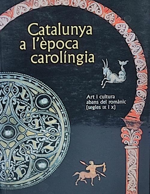 CATALUNA A L¿ÈPOCA CAROLÍNGIA: ART I CULTURA