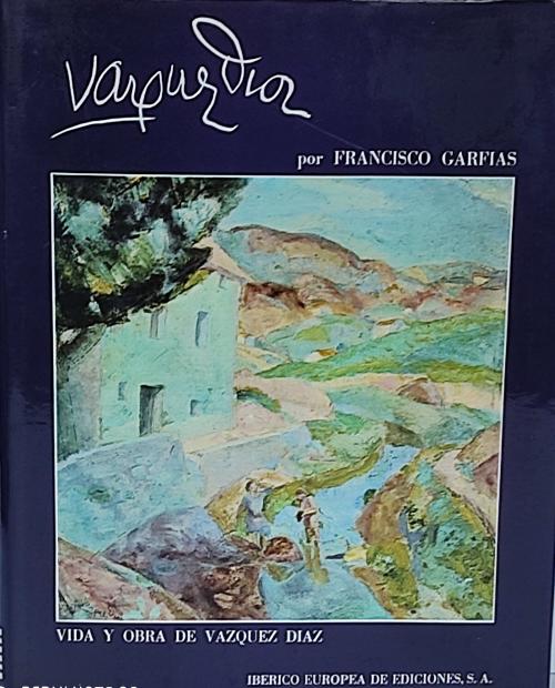 VIDA Y OBRA DEL PINTOR VÁZQUEZ DÍAZ.