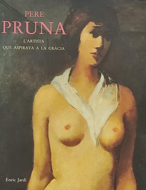 PERE PRUNA, EL ARTISTA QUE ASPIRAVA A LA GRÀCIA.
