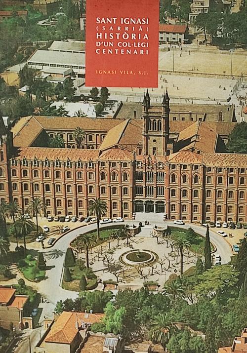 SANT IGNASI DE SARRIÀ. HISTÒRIA D’UN COL.LEGI CENTENARI