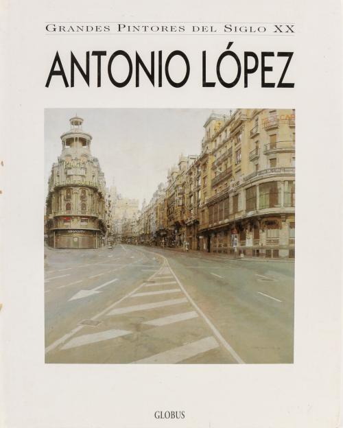 "GRANDES PINTORES DEL S . XX. ANTONIO LOPEZ"