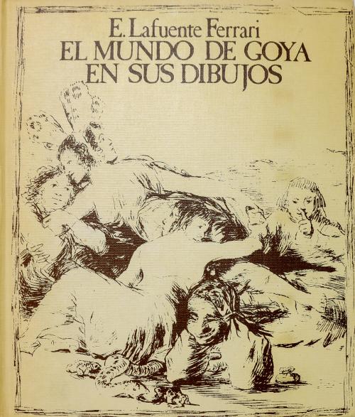 "EL MUNDO DE GOYA EN SUS DIBUJOS"