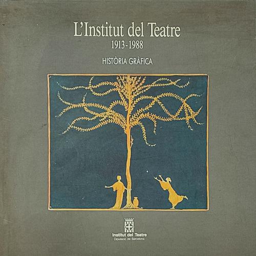 "L'INSTITUT DEL TEATRE:  HISTÒRIA GRÀFICA (1913-1988)"