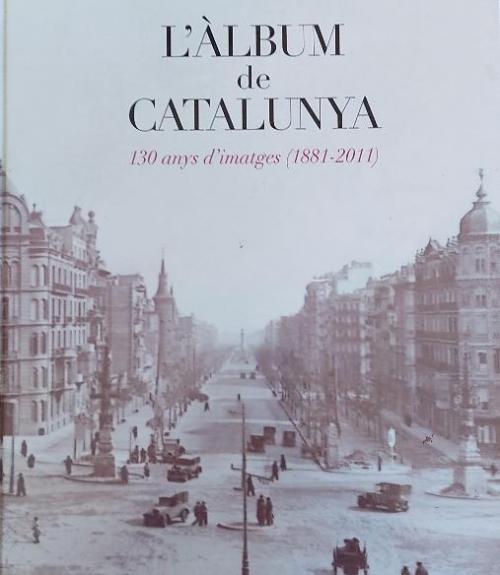 L¿ALBUM DE CATALUNYA:  130 ANYS D¿IMATGES  (1881-2011).