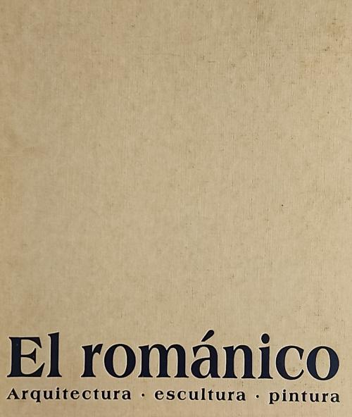 "EL ROMÁNICO:  ARQUITECTURA, ESCULTURA, PINTURA"