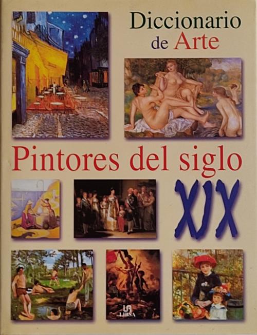 "DICCIONARIO DE ARTE:  PINTORES DEL SIGLO XIX"
