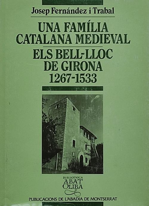 UNA FAMÍLIA CATALANA MEDIEVAL: ELS BELL-LLOC DE GIRONA,,,,