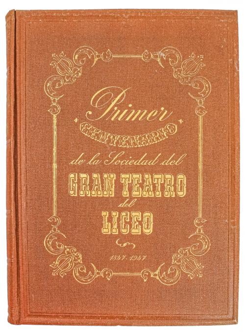 "PRIMER CENTENARIO DE LA SOCIEDAD DEL GRAN TEATRO DEL LICEO"