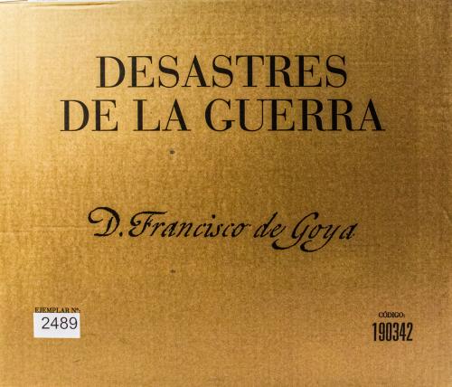 "DESASTRES DE LA GUERRA DE FRANCISCO DE GOYA"
