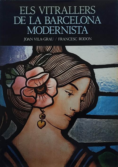 "ELS VITRALLERS DE LA BARCELONA MODERNISTA"