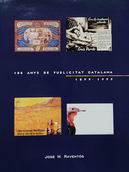 100  ANYS DE PUBLICITAT CATALANA (1899-1999).   