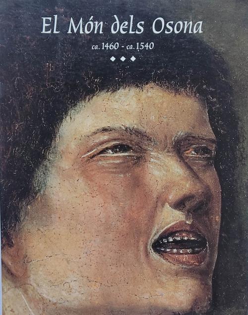 EL MÓN DELS OSONA  (CIRCA 1460 - CIRCA 1540).  