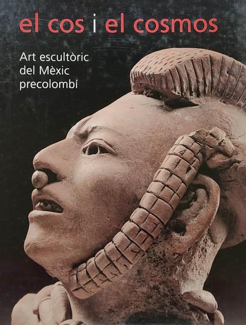 EL COS I EL COSMOS:  ART ESCULTÒRIC DEL MÈXIC PRECOLOMBÍ.  
