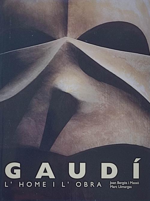 GAUDÍ:  L’HOME I L’OBRA.   