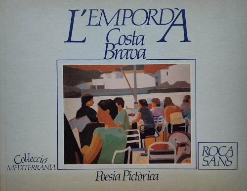 ROCA SANS:  L’EMPORDÀ. COSTA BRAVA.  (POESIA PICTÒRICA).  