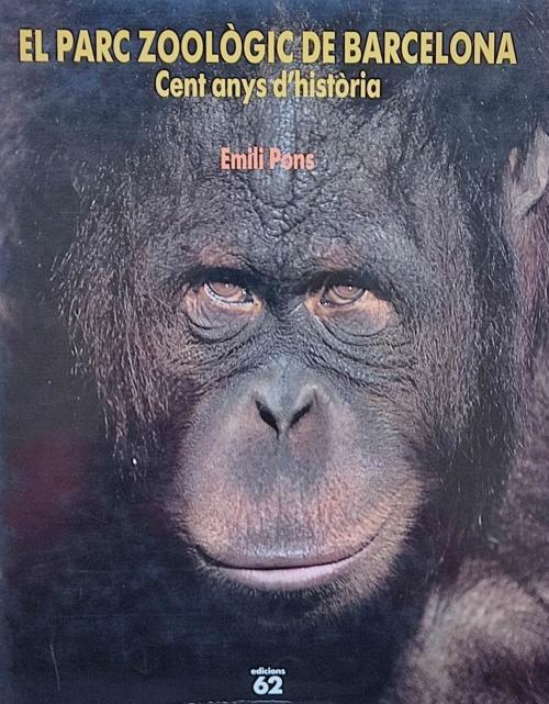 EL PARC ZOOLÒGIC DE BARCELONA:  CENT ANYS D’HISTÒRIA.  