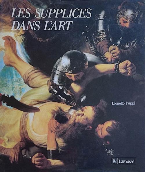 LES SUPPLICES DANS L’ART.   