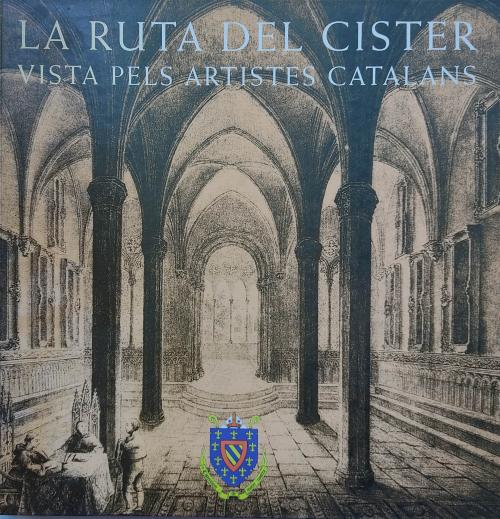 LA RUTA DEL CÍSTER VISTA PELS ARTISTES CATALANS.  