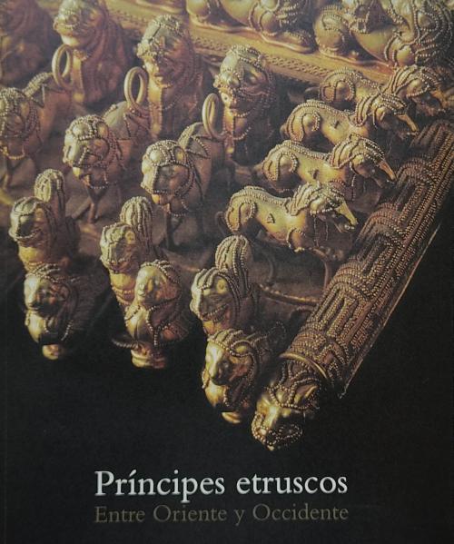 PRÍNCIPES ETRUSCOS:  ENTRE ORIENTE Y OCCIDENTE.  