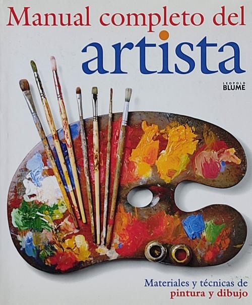 MANUAL COMPLETO DEL ARTISTA:  MATERIALES Y TÉCNICAS,,,