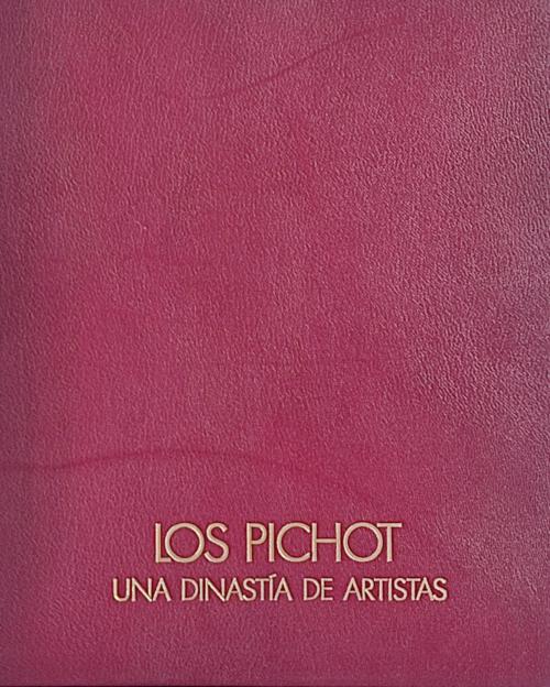 LOS PICHOT, UNA DINASTÍA DE ARTISTAS.  
