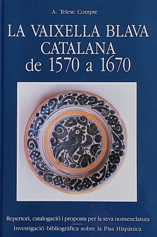 LA VAIXELLA BLAVA CATALANA DE 1570 A 1670.   
