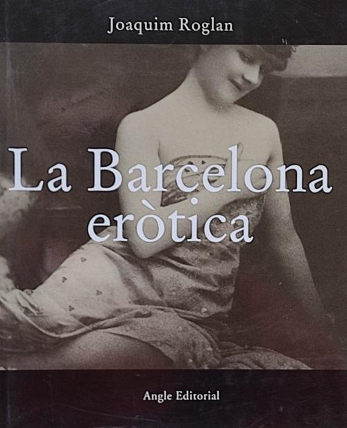 LA BARCELONA ERÒTICA.   