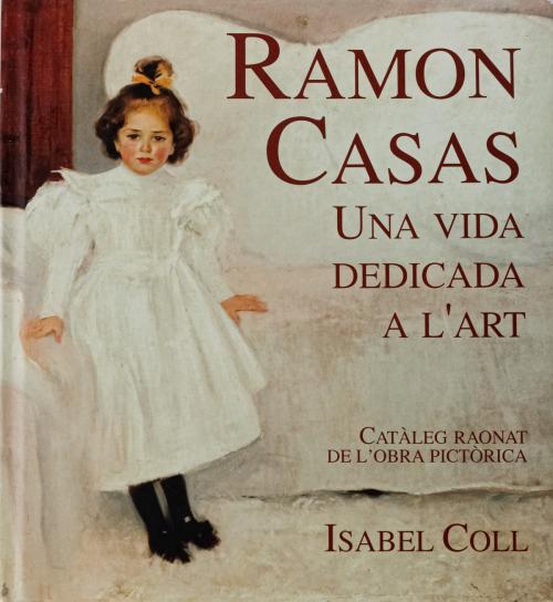 "RAMON CASAS, UNA VIDA DEDICADA A L´ART"