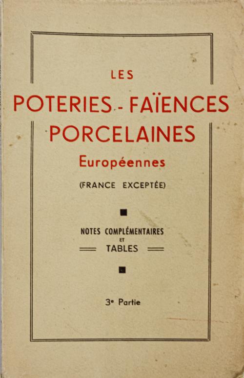 "LES POTERIES - FAÏANCES PORCELAINES EUROPÉENES"