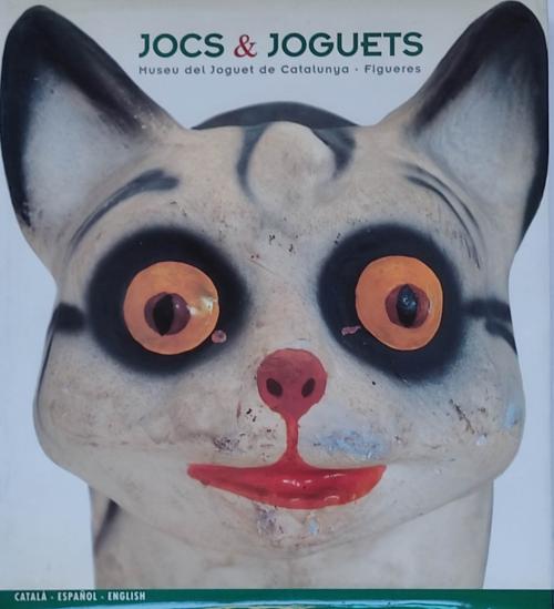 "JOCS Y JOGUETS:  MUSEU DEL JOGUET DE CATALUNYA. FIGUERES"