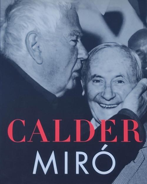 "ALEXANDER CALDER -  JOAN MIRÓ"