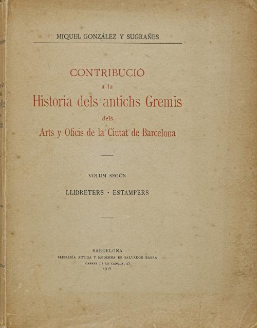 "CONTRIBUCIÓ A LA HISTORIA DELS ANTICHS GREMIS...