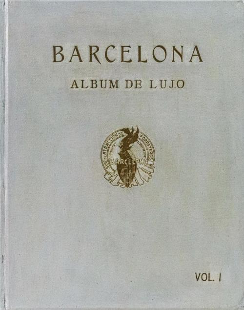 "BARCELONA, ALBUM DE LUJO. VOL. 1"