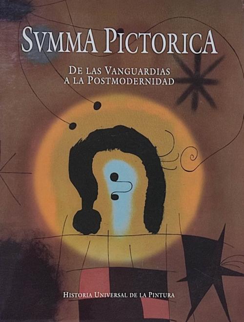 SUMMA PICTÓRICA:  DE LAS VANGUARDIAS A LA POSTMODERNIDAD. 