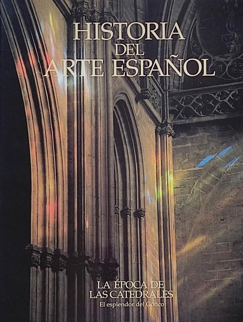 LA ÉPOCA DE LAS CATEDRALES:  EL ESPLENDOR DEL GÓTICO. 