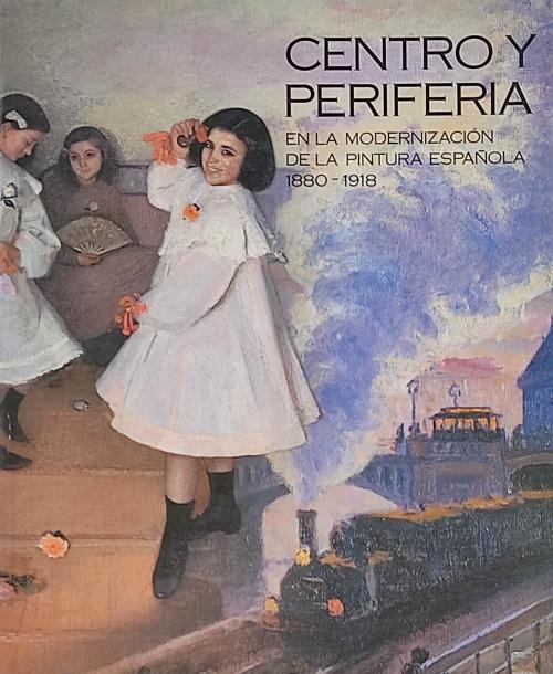 CENTRO Y PERIFERIA EN LA MODERNIZACIÓN DE LA PINTURA ESPAÑOL