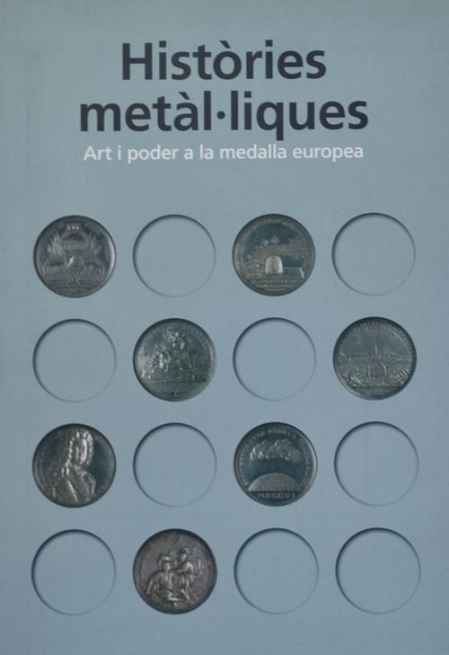HISTÒRIES METÀL.LIQUES:  ART I PODER A LA MEDALLA EUROPEA.  