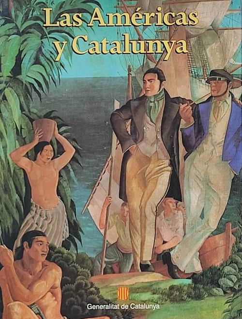 LAS AMÉRICAS Y CATALUNYA: CINCO SIGLOS DE PRESENCIA CATALANA