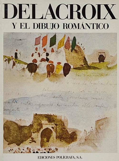 DELACROIX Y EL DIBUJO ROMÁNTICO.  