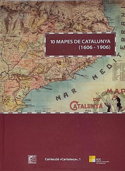10 MAPES DE CATALUNYA (1606-1906).  